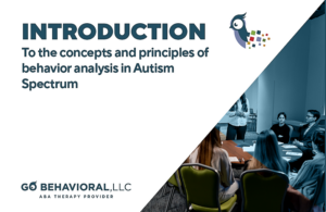 ABA 101- Introduction to the Concepts and Principles of Behavior Analysis in Autism Spectrum Disorders
